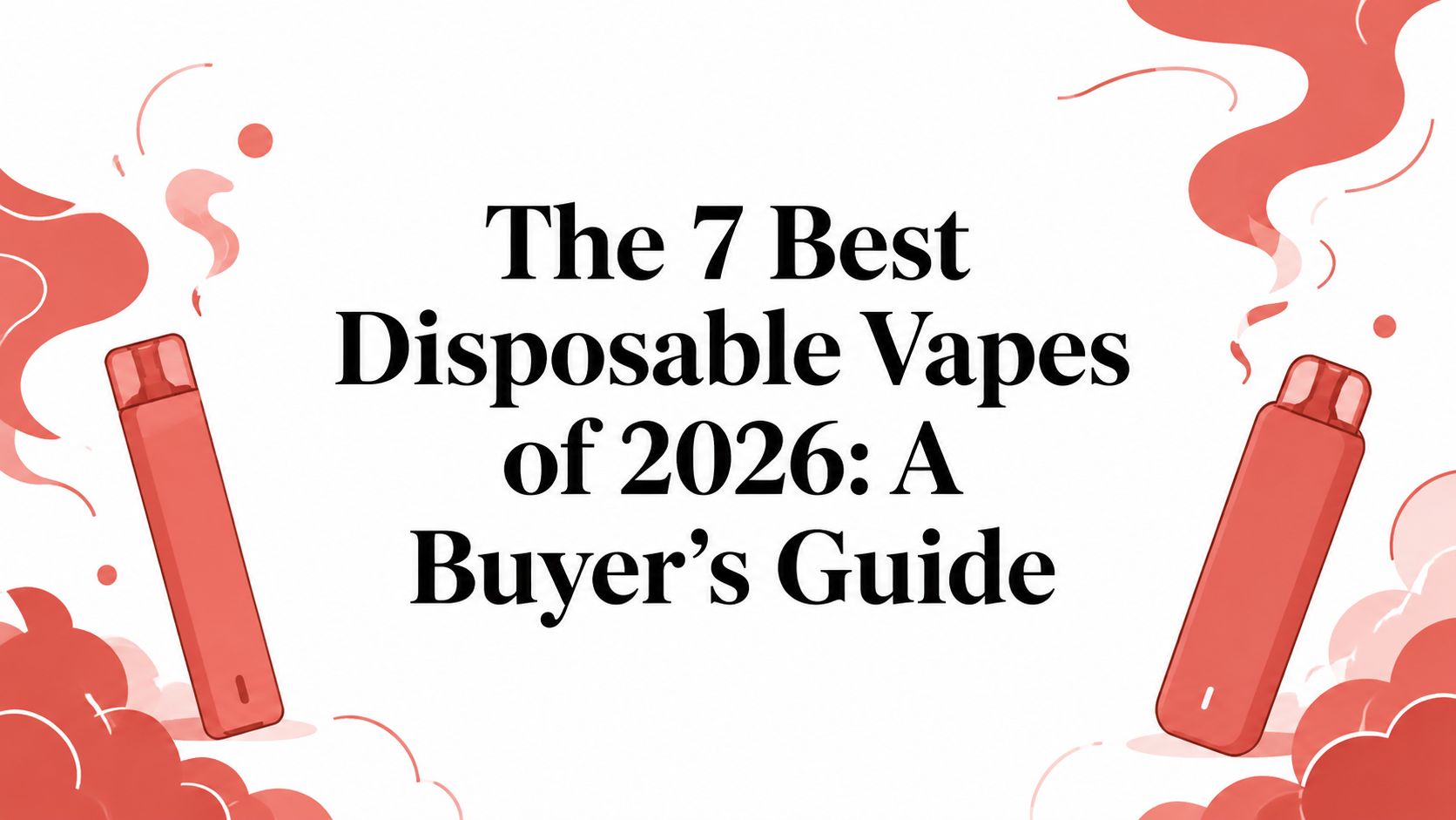 The 7 Best Disposable Vapes of 2026: A Buyer's Guide