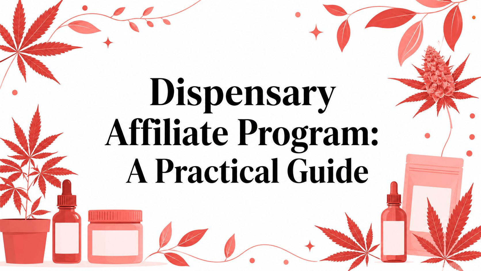 Dispensary Affiliate Program: A Practical Guide