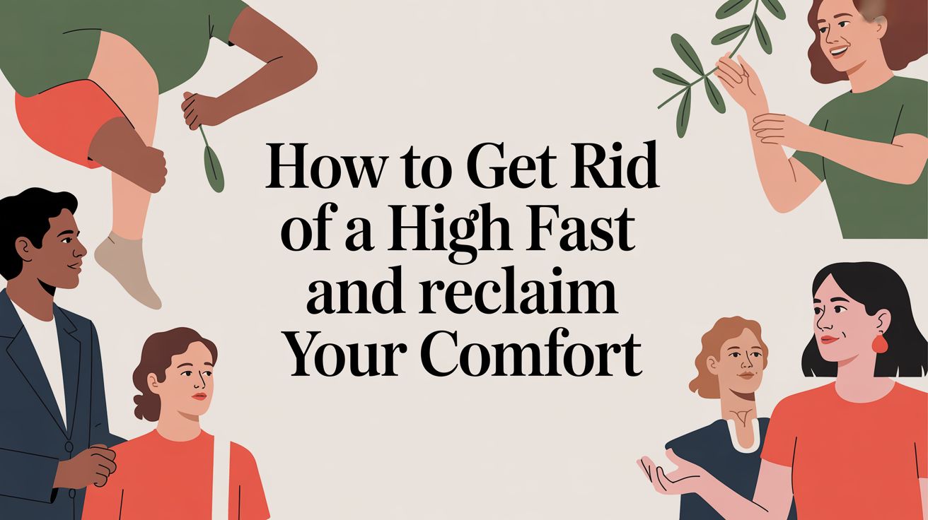 How to Get Rid of a High Fast and Reclaim Your Comfort