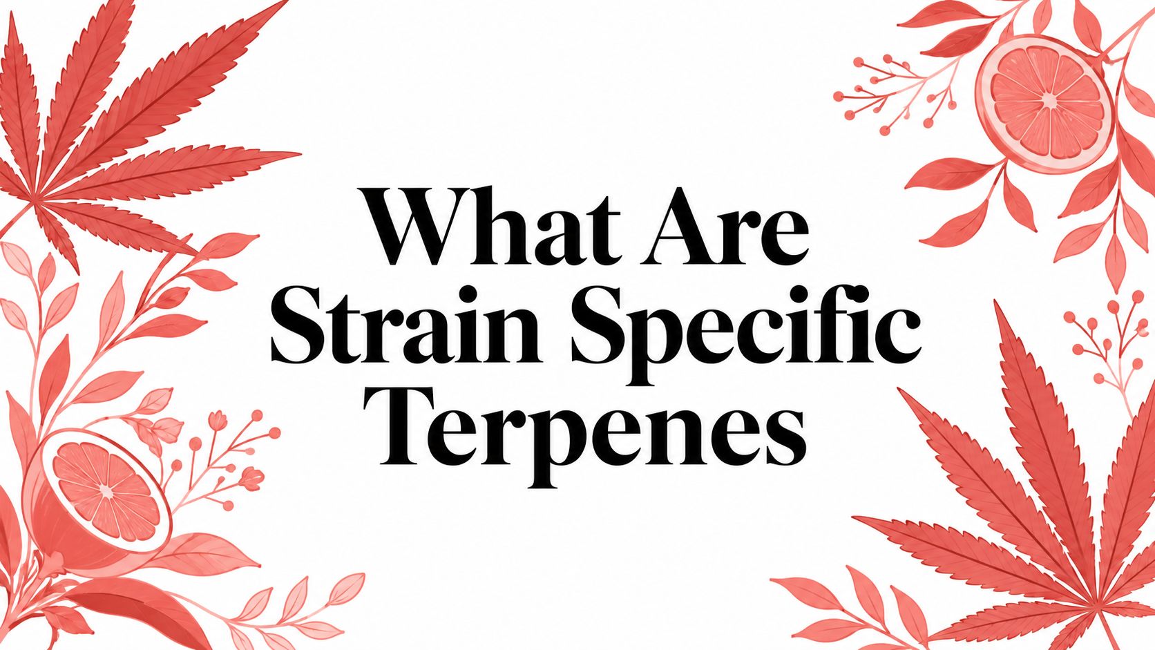 What Are Strain Specific Terpenes