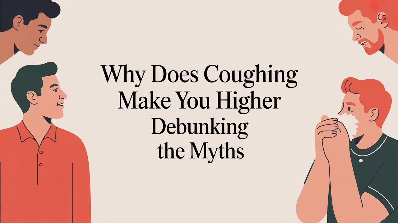 Why Does Coughing Make You Higher Debunking the Myths