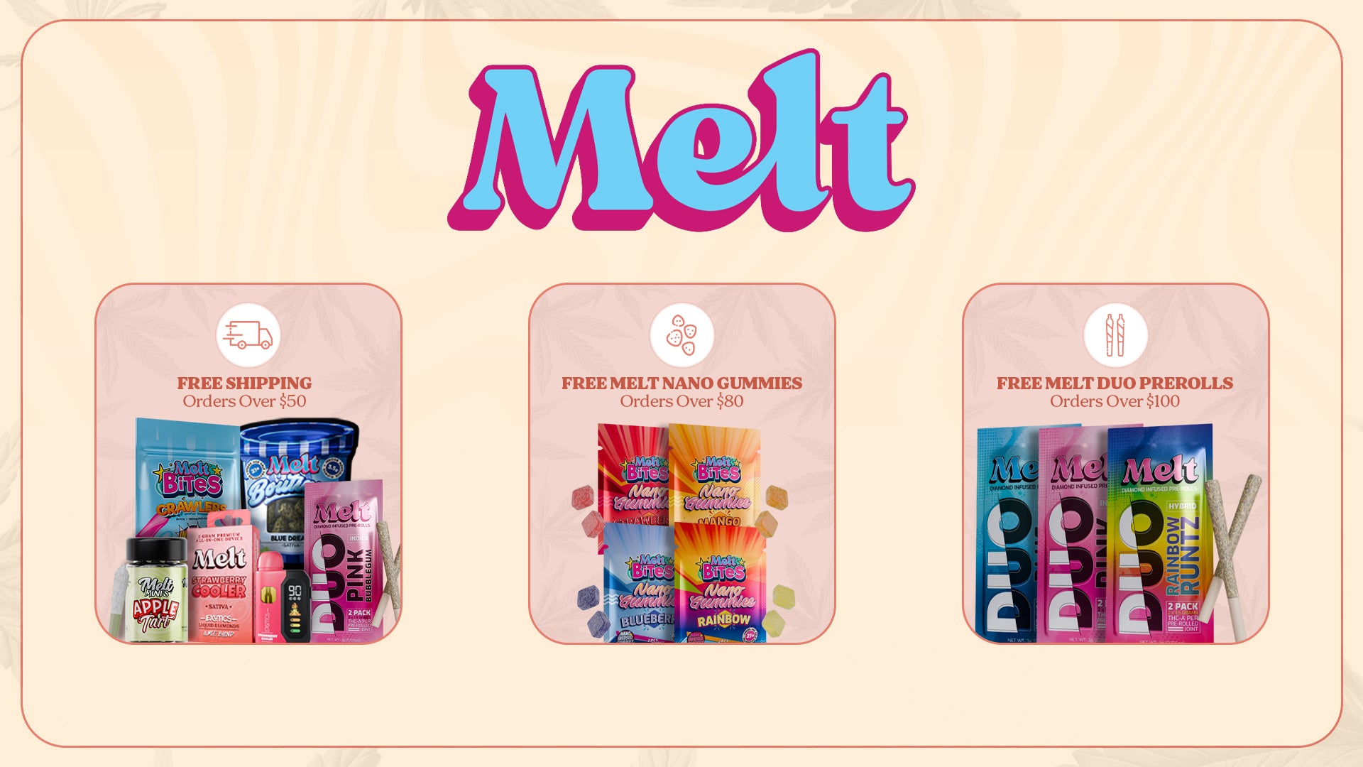 Melt Official free shipping on orders over $50 plus free nano gummies and prerolls with qualifying THCA purchases